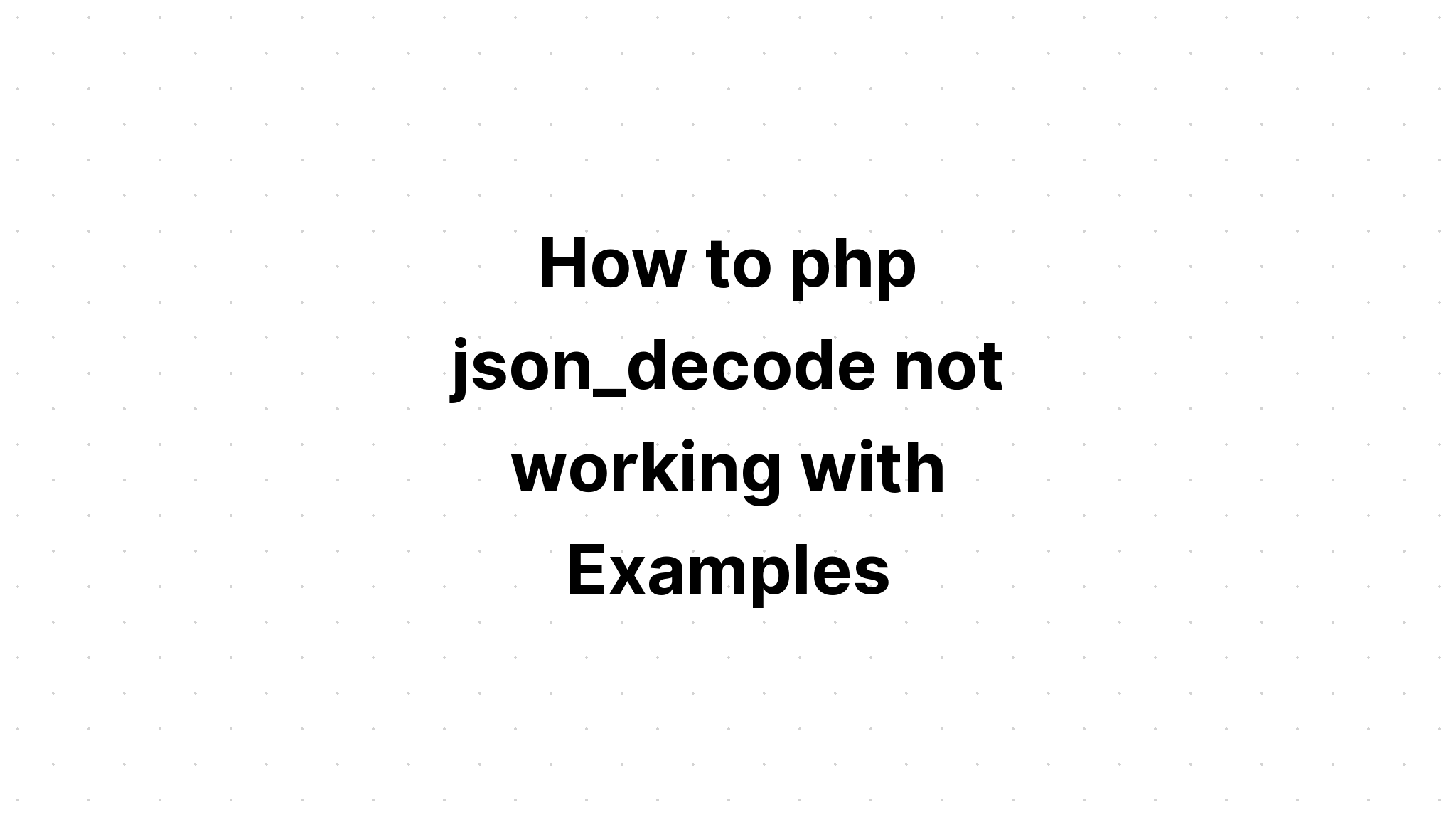 Cara php json_decode tidak berfungsi dengan Contoh